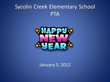 Sycolin Creek Elementary School PTA January 3, 2012.