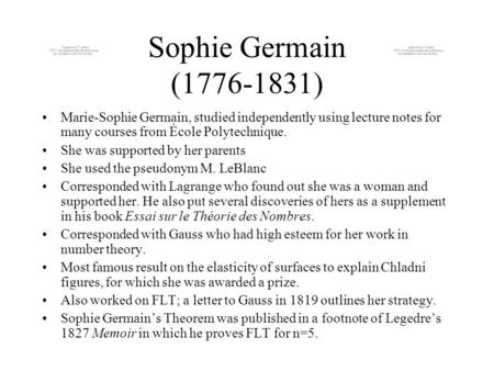 Sophie Germain (1776-1831) Marie-Sophie Germain, studied independently using lecture notes for many courses from École Polytechnique. She was supported.