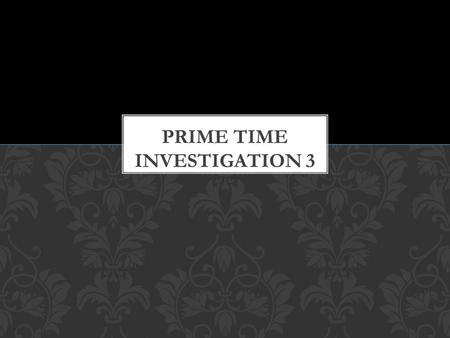 Prime Time Investigation 3
