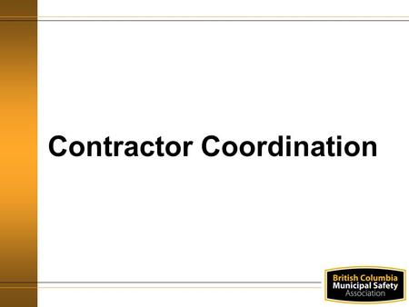 Contractor Coordination. Agenda Training Objectives Definitions Law and Regulatory Requirements Responsibilities Implementation Scenarios.