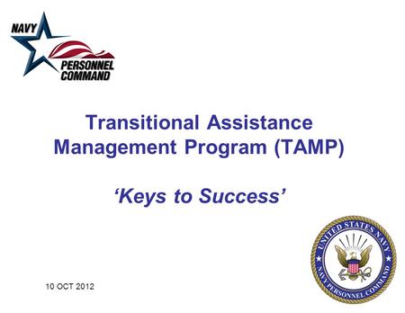 Transitional Assistance Management Program (TAMP) ‘Keys to Success’ 10 OCT 2012.