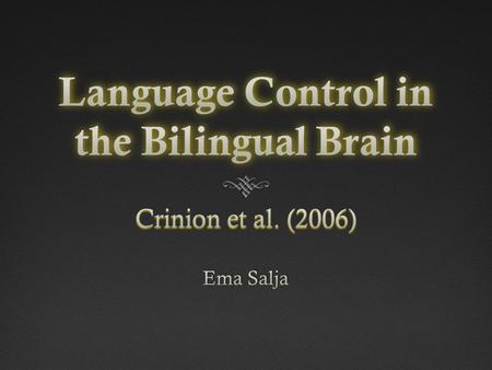 Background  Bilinguals can voluntarily control which language is used  Distinguish language heard/read  Which language speech is to be produced in.