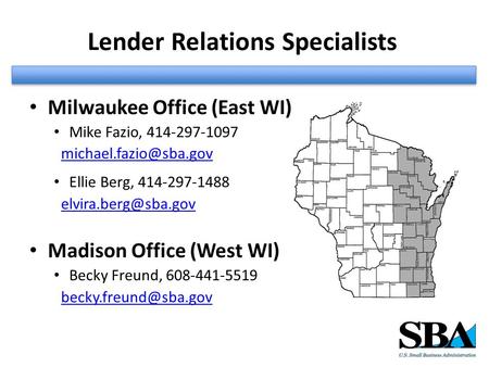 Lender Relations Specialists Milwaukee Office (East WI) Mike Fazio, 414-297-1097 Ellie Berg, 414-297-1488 Madison.
