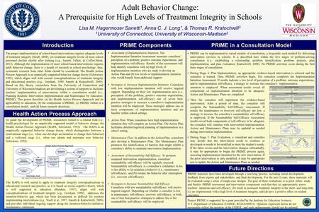Adult Behavior Change: A Prerequisite for High Levels of Treatment Integrity in Schools Lisa M. Hagermoser Sanetti 1, Anna C. J. Long 1, & Thomas R. Kratochwill.