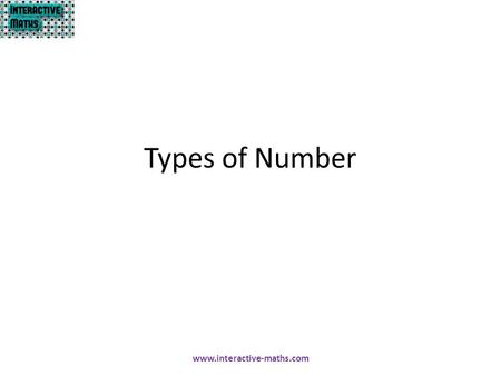 Types of Number www.interactive-maths.com.