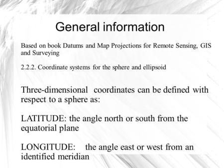 Based on book Datums and Map Projections for Remote Sensing, GIS and Surveying 2.2.2. Coordinate systems for the sphere and ellipsoid Three-dimensional.