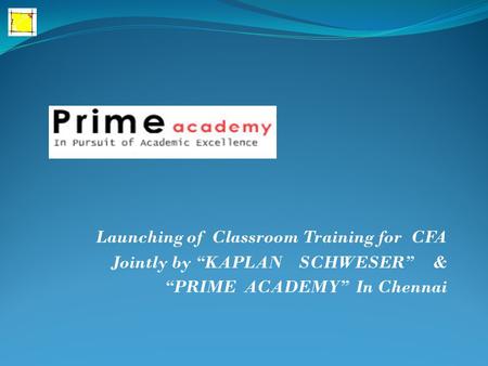 Launching of Classroom Training for CFA Jointly by “KAPLAN SCHWESER” & “PRIME ACADEMY” In Chennai.