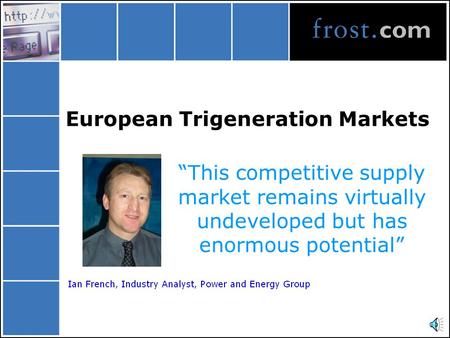 European Trigeneration Markets “This competitive supply market remains virtually undeveloped but has enormous potential”