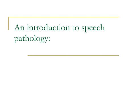 An introduction to speech pathology:. This presentation will attempt to: 1. Explain what speech pathologists do 2. Discuss when to refer a student to.