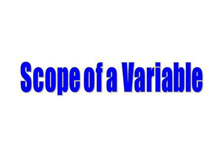 { int fun = 99; } Scope refers to whether the variable is seen within a certain context Any variable defined inside of curly brackets, only exists within.