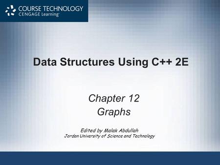 Edited by Malak Abdullah Jordan University of Science and Technology Data Structures Using C++ 2E Chapter 12 Graphs.
