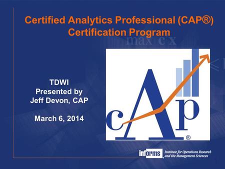 Certified Analytics Professional (CAP®) Certification Program
