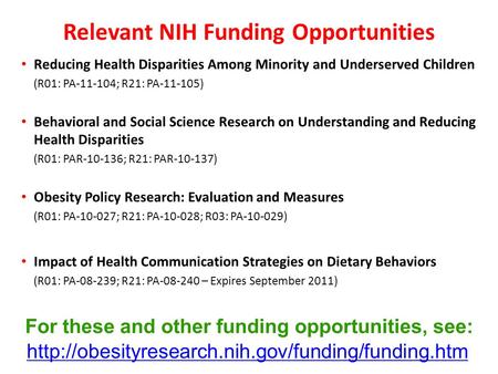 Relevant NIH Funding Opportunities Reducing Health Disparities Among Minority and Underserved Children (R01: PA-11-104; R21: PA-11-105) Behavioral and.