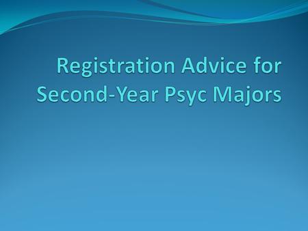 Required courses You need at least a C- in all courses required for the Psyc major By the end of this year, you should have already completed Psyc 1013/1023,