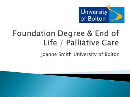 Joanne Smith University of Bolton.  To reflect upon this project and give some of the background  To examine the initial vision and look at how this.