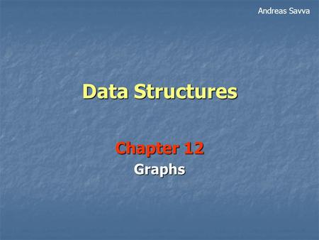 Data Structures Chapter 12 Graphs Andreas Savva. 2 Definition A graph consists of a set of vertices together with a set of edges. If e = (v,w) is an edge.