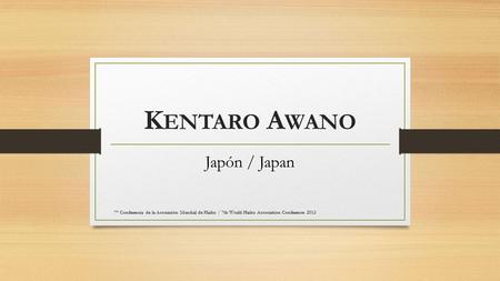 K ENTARO A WANO Japón / Japan 7° Conferencia de la Asociación Mundial de Haiku / 7th World Haiku Association Conference 2013.