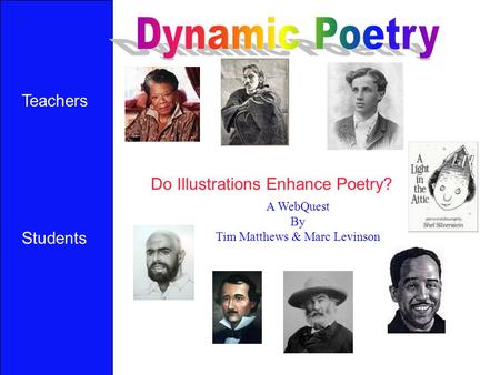 Do Illustrations Enhance Poetry? A WebQuest By Tim Matthews & Marc Levinson Teachers Students Home.