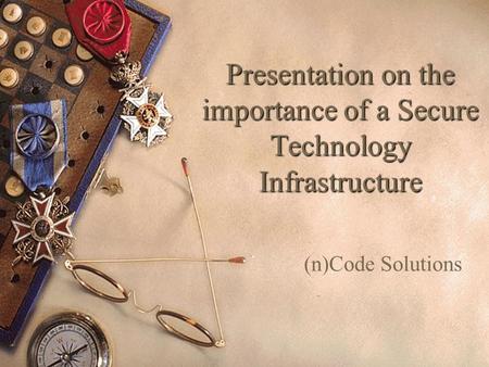 (n)Code Solutions Presentation on the importance of a Secure Technology Infrastructure.
