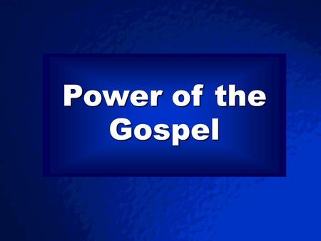 © 2003 By Default! A Free sample background from www.powerpointbackgrounds.com Slide 1 Power of the Gospel.