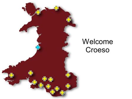 Welcome Croeso. WELCOME MID-WALES HEALTH A DECENT HEALTH SERVICE FOR THE PEOPLE OF MID-WALES DELIVERED IN MID-WALES.