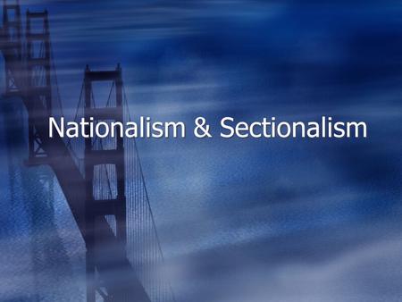 Nationalism & Sectionalism
