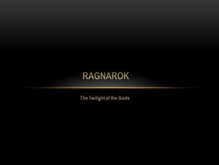 The reason why Ragnarok interests me is because in all other religions or cultures, they don’t go into much detail on the end of the world. Norse mythology.