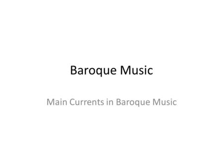 Main Currents in Baroque Music