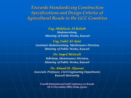 Towards Standardizing Construction Specifications and Design Criteria of Agricultural Roads in the GCC Countries Eng. Abdulaziz Al-Kulaib Undersecretary,