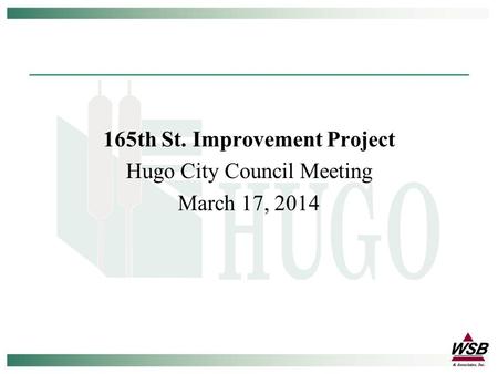 165th St. Improvement Project Hugo City Council Meeting March 17, 2014.