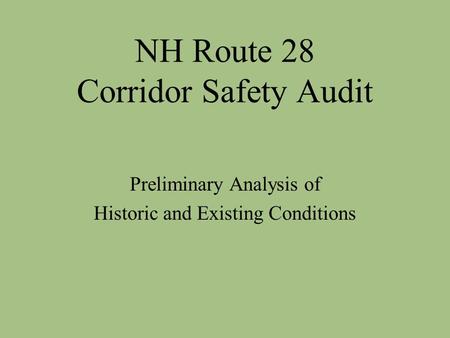 NH Route 28 Corridor Safety Audit Preliminary Analysis of Historic and Existing Conditions.