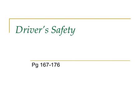 Driver’s Safety Pg 167-176.