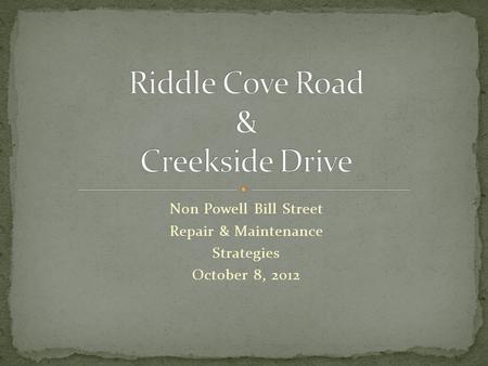Non Powell Bill Street Repair & Maintenance Strategies October 8, 2012.