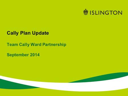 Cally Plan Update Team Cally Ward Partnership September 2014.
