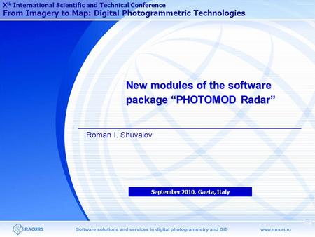 New modules of the software package “PHOTOMOD Radar” September 2010, Gaeta, Italy X th International Scientific and Technical Conference From Imagery to.