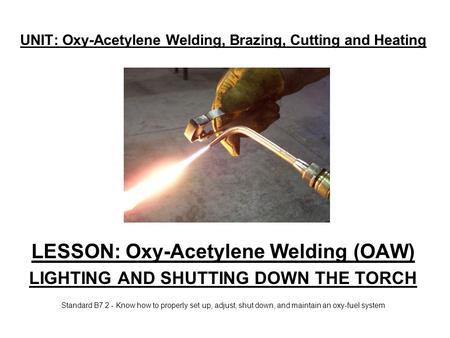 UNIT: Oxy-Acetylene Welding, Brazing, Cutting and Heating