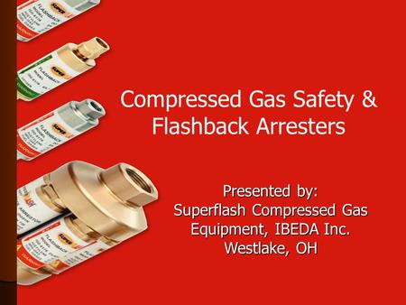 Compressed Gas Safety & Flashback Arresters
