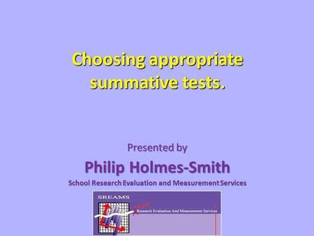 Choosing appropriate summative tests.