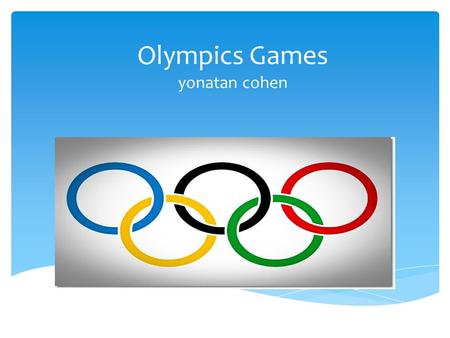 Olympics Games yonatan cohen. Olympic Torch Olympic torch is a central symbol in the Olympics and torch lighting symbolizes the beginning of the Olympic.