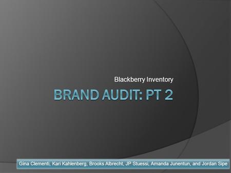 Blackberry Inventory Gina Clementi, Kari Kahlenberg, Brooks Albrecht, JP Stuessi, Amanda Junentun, and Jordan Sipe.