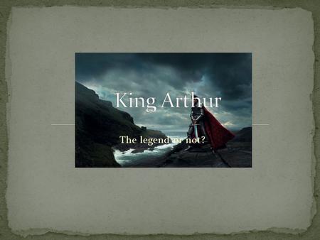 The legend or not?. King Arthur is a legendary king in the mythology of Great Britain. He lived in Camelot and owned the mythical sword Excalibur. Some.