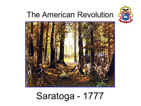 The American Revolution Saratoga - 1777 xxx xxxx x June-October 1777 British Plans.