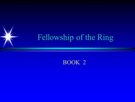 Fellowship of the Ring BOOK 2. Fellowship of the Ring – Book 2 Plot Summary  The Council of Elrond  Caradhras  Moria  Lothlorien  Breaking of the.