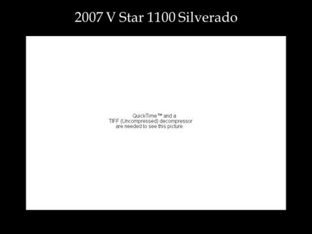 2007 V Star 1100 Silverado. Price Tag: $12,999.