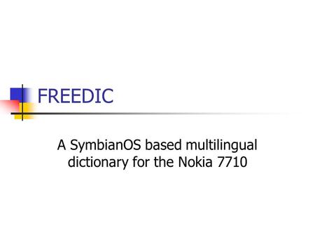 FREEDIC A SymbianOS based multilingual dictionary for the Nokia 7710.