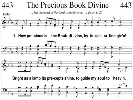 1. How pre-cious is the Book di - vine, by in - spi - ra - tion giv’n! Bright as a lamp its pre-cepts shine, to guide my soul to heav’n.