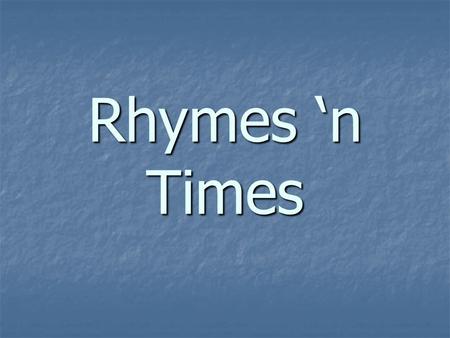 Rhymes ‘n Times.