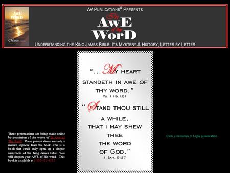 These presentations are being made online by permission of the writer of In Awe of Thy Word. These presentations are only a minute segment from the book.