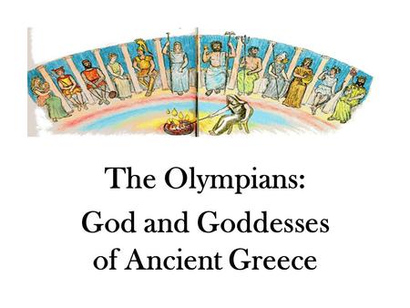 The Olympians: God and Goddesses of Ancient Greece