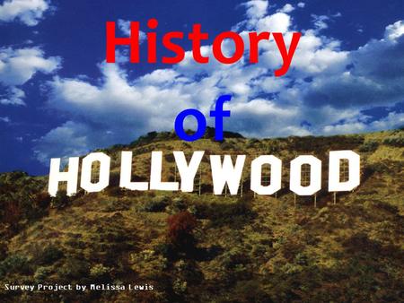 History of Survey Project by Melissa Lewis. Thesis 26°N, 80°W (Hollywood, California) has changed dramatically since the Gabrielino Indians settled on.